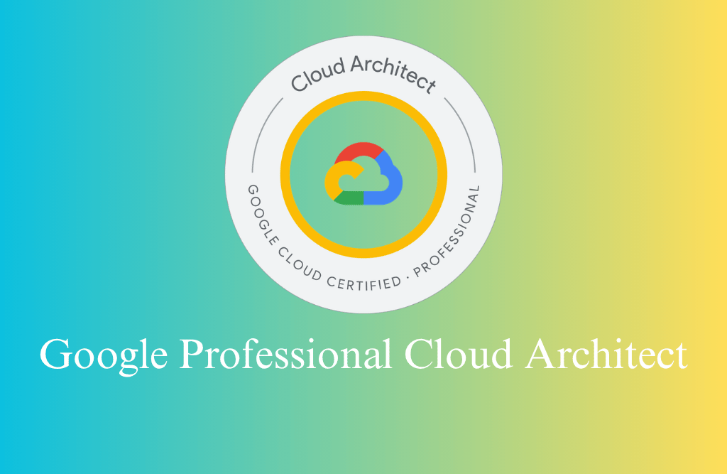 Google Professional Cloud Architect Certification Training